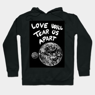 LOVE WILL TEAR US APART Hoodie